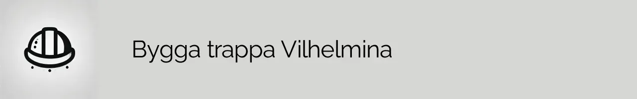 Bygga trappa Vilhelmina